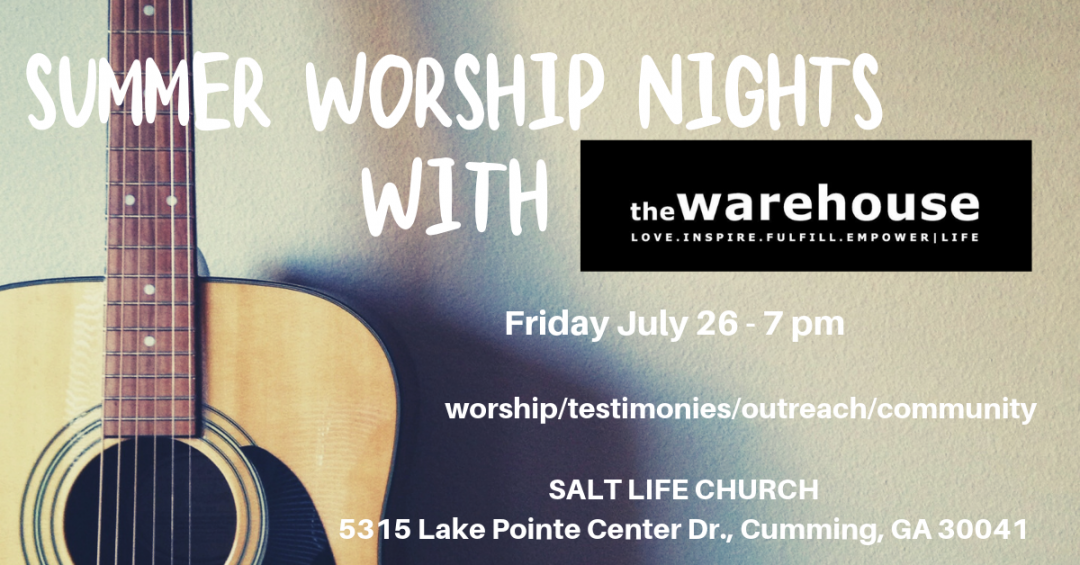 Summer Worship Nights With The Warehouse at Salt Life Church Cumming